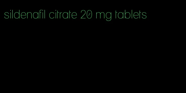 sildenafil citrate 20 mg tablets