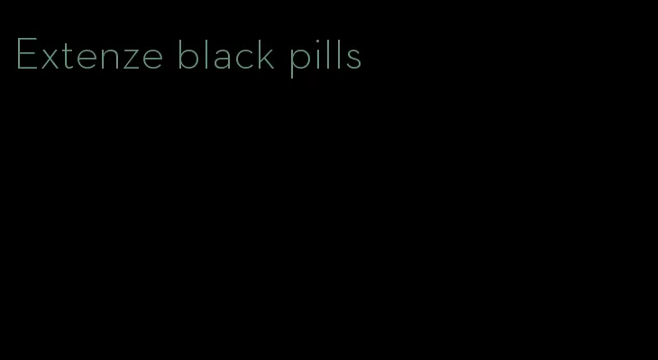 Extenze black pills