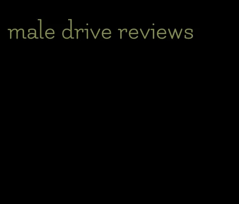 male drive reviews