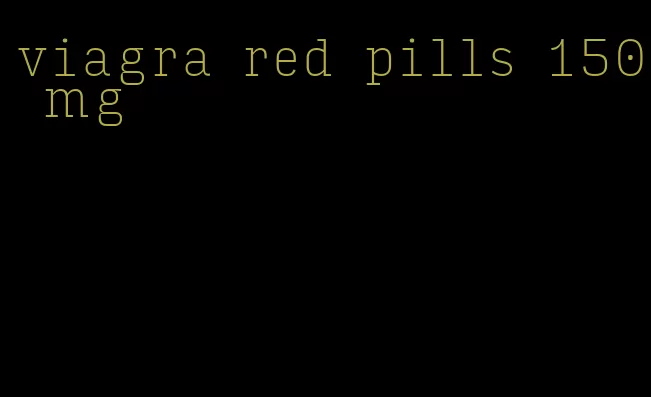 viagra red pills 150 mg