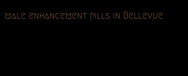 male enhancement pills in Bellevue