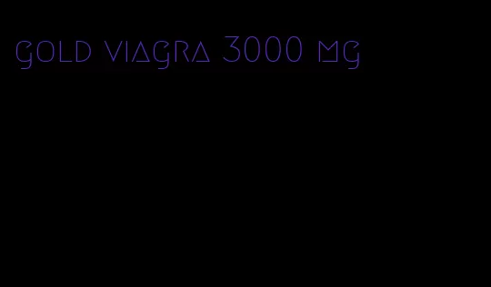 gold viagra 3000 mg