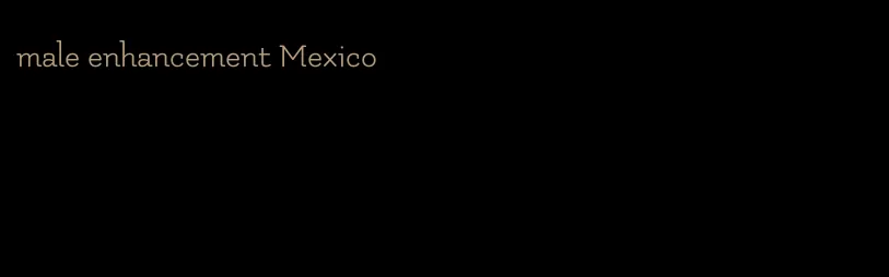 male enhancement Mexico