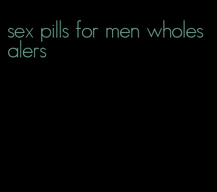 sex pills for men wholesalers