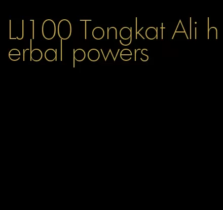 LJ100 Tongkat Ali herbal powers