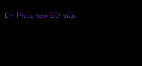 Dr. Phil's new ED pills