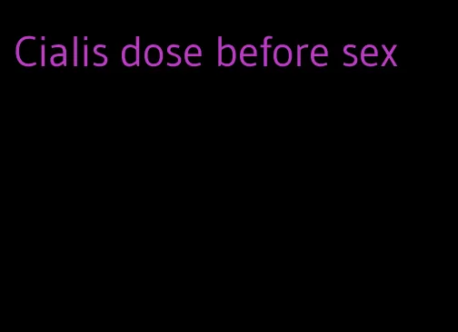 Cialis dose before sex