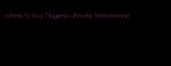 where to buy Nugenix ultimate testosterone