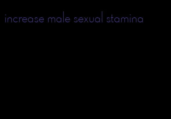 increase male sexual stamina