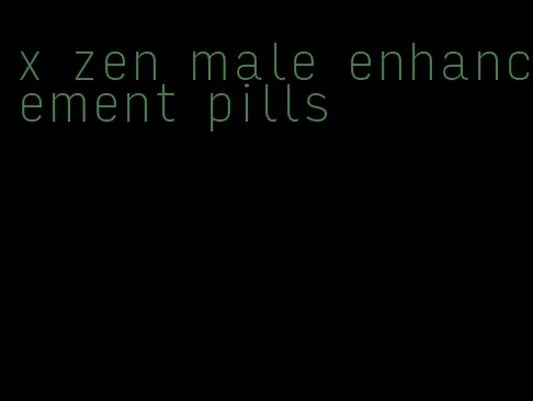 x zen male enhancement pills
