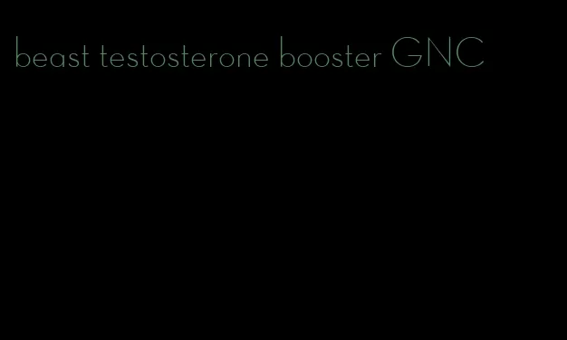 beast testosterone booster GNC