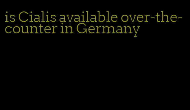 is Cialis available over-the-counter in Germany