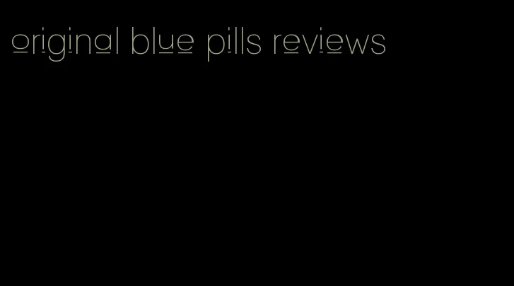 original blue pills reviews