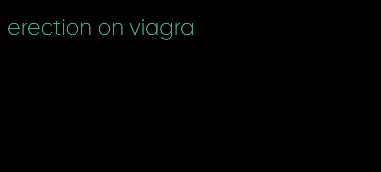erection on viagra