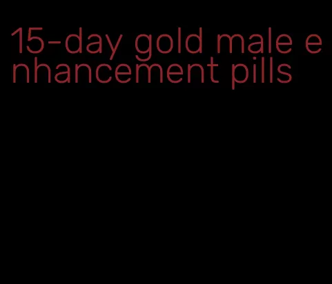 15-day gold male enhancement pills