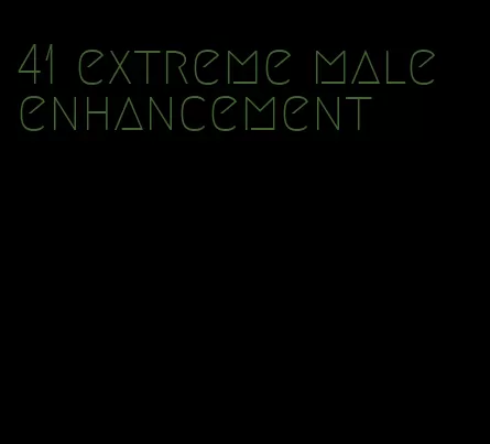 41 extreme male enhancement