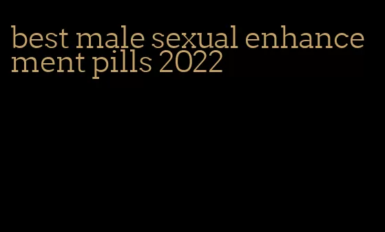 best male sexual enhancement pills 2022