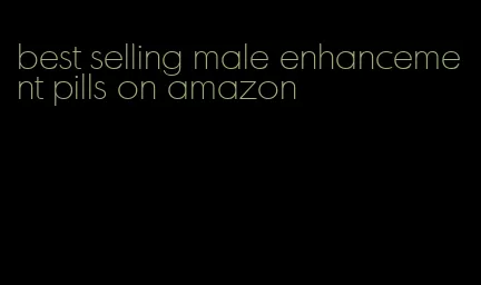 best selling male enhancement pills on amazon