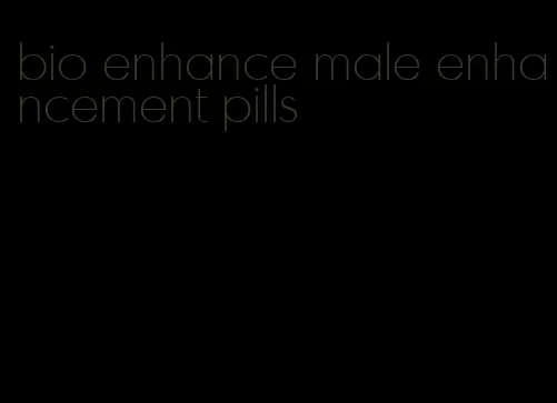 bio enhance male enhancement pills