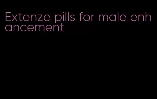 Extenze pills for male enhancement