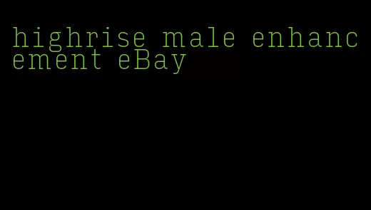 highrise male enhancement eBay