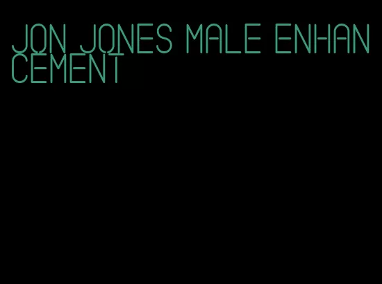 Jon jones male enhancement