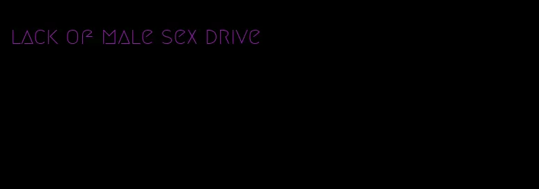 lack of male sex drive