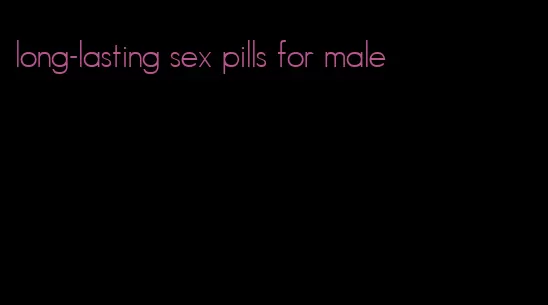 long-lasting sex pills for male