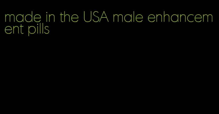 made in the USA male enhancement pills