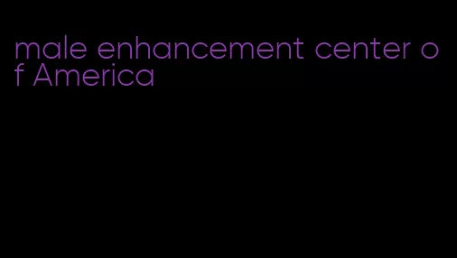 male enhancement center of America