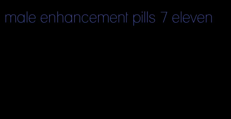 male enhancement pills 7 eleven