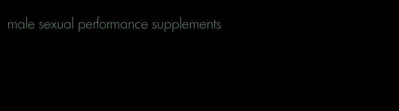 male sexual performance supplements