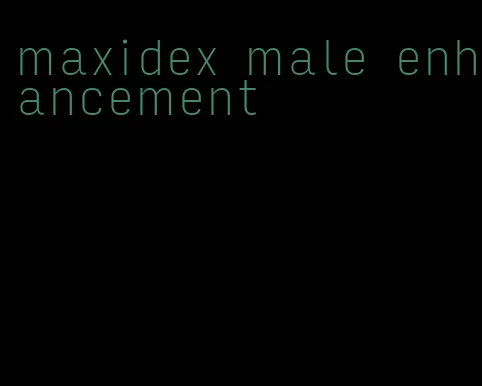 maxidex male enhancement