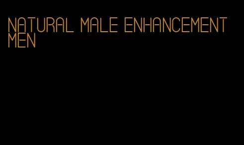 natural male enhancement men