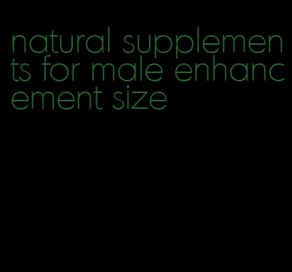 natural supplements for male enhancement size