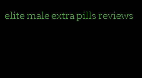 elite male extra pills reviews