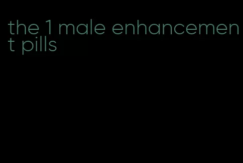 the 1 male enhancement pills