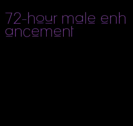 72-hour male enhancement