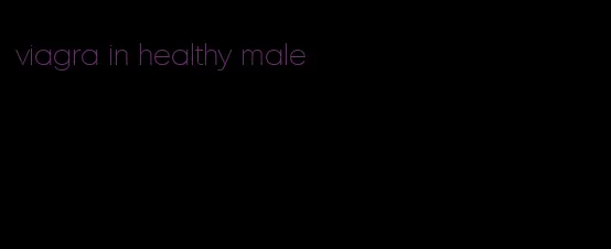 viagra in healthy male