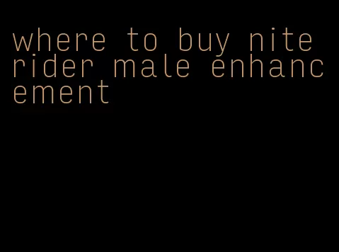 where to buy nite rider male enhancement