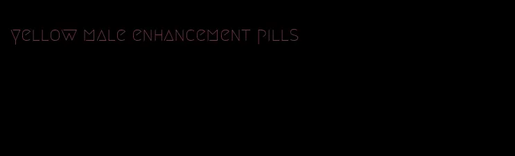 yellow male enhancement pills