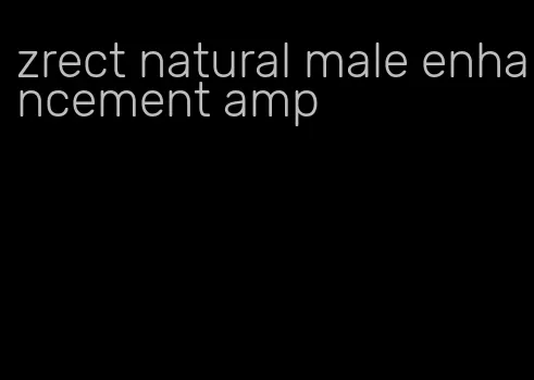zrect natural male enhancement amp