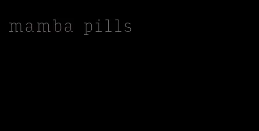 mamba pills