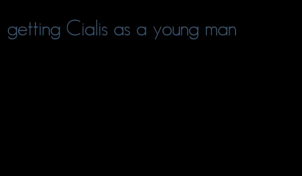getting Cialis as a young man