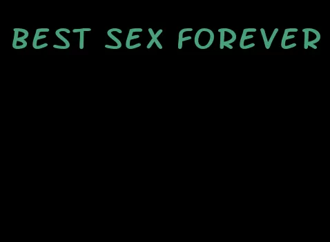 best sex forever