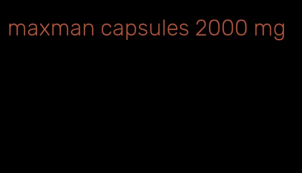 maxman capsules 2000 mg