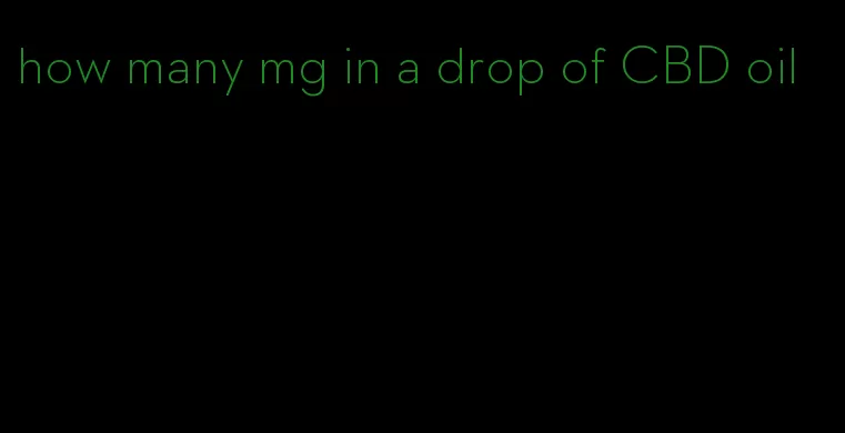 how many mg in a drop of CBD oil