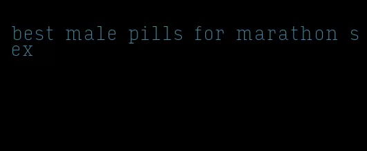 best male pills for marathon sex