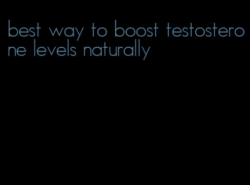 best way to boost testosterone levels naturally