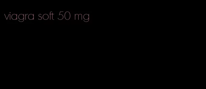 viagra soft 50 mg